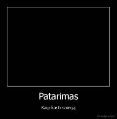 Patarimas - Kaip kasti sniegą