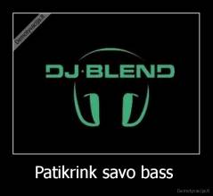 Patikrink savo bass  - 