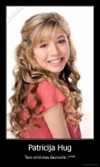 Patricija Hug - Tavo priziukas šaunuole :***