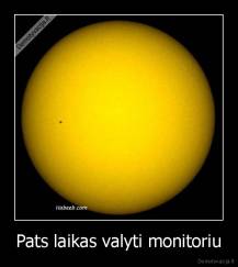 Pats laikas valyti monitoriu - 