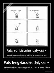 Pats lengviausias dalykas -  - atsisveikinti su tuo žmogumi, su kuriuo nenori būti