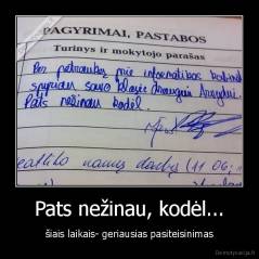 Pats nežinau, kodėl... - šiais laikais- geriausias pasiteisinimas