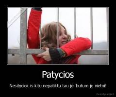 Patycios - Nesityciok is kitu nepatiktu tau jei butum jo vietoi!