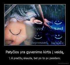 Patyčios yra gyvenimo kirtis į veidą, - \ iš pradžių skauda, bet po to px pasidaro.
