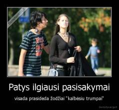 Patys ilgiausi pasisakymai - visada prasideda žodžiai "kalbėsiu trumpai"