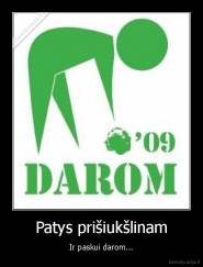 Patys prišiukšlinam - Ir paskui darom...
