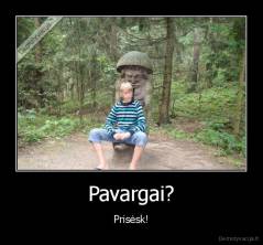 Pavargai? - Prisėsk!