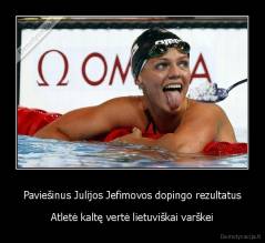 Paviešinus Julijos Jefimovos dopingo rezultatus - Atletė kaltę vertė lietuviškai varškei