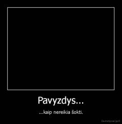 Pavyzdys... - ...kaip nereikia šokti.
