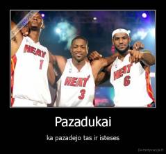 Pazadukai - ka pazadejo tas ir isteses