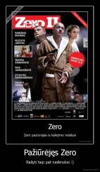 Pažiūrėjęs Zero - Rašyti taip pat neišmoksi :)