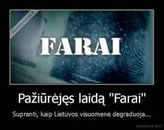 Pažiūrėjęs laidą "Farai" - Supranti, kaip Lietuvos visuomenė degraduoja...
