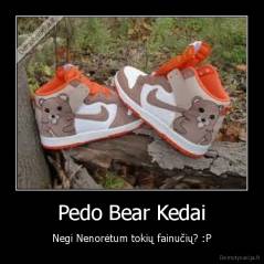 Pedo Bear Kedai - Negi Nenorėtum tokių fainučių? :P