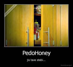 PedoHoney - jis tave stebi...
