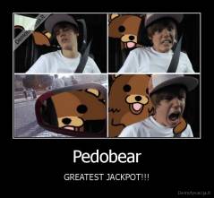 Pedobear - GREATEST JACKPOT!!!