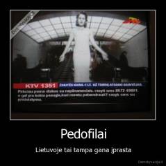 Pedofilai - Lietuvoje tai tampa gana įprasta