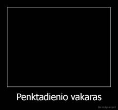 Penktadienio vakaras - 