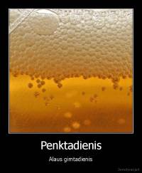Penktadienis - Alaus gimtadienis