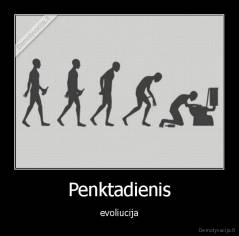 Penktadienis - evoliucija