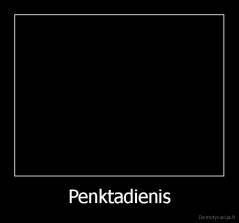 Penktadienis - 