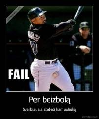 Per beizbolą - Svarbiausia stebėti kamuoliuką