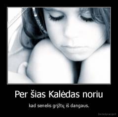 Per šias Kalėdas noriu - kad senelis grįžtų iš dangaus.