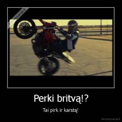 Perki britvą!? - Tai pirk ir karstą!