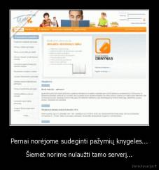 Pernai norėjome sudeginti pažymių knygeles... - Šiemet norime nulaužti tamo serverį...