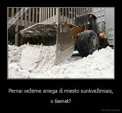 Pernai vežėme sniega iš miesto sunkvežimiais, - o šiemet?