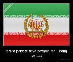 Persija pakeitė savo pavadinimą į Iraną  - 1935 metais