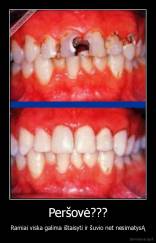 Peršovė??? - Ramiai viska galima ištaisyti ir šuvio net nesimatysĄ