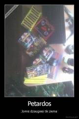 Petardos - Jomis dziaugiesi tik ziema