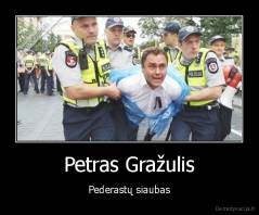 Petras Gražulis - Pederastų siaubas