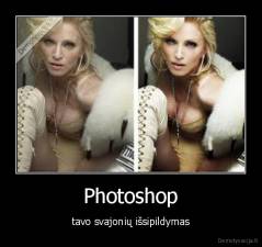 Photoshop - tavo svajonių išsipildymas