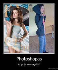 Photoshopas - Ar gi jis nevisagalis?