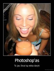 Photoshop'as - Tu jau žinai ką reikia daryti