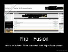 Php - Fusion - Kartais ir Counter - Strike svetainėm tinka Php - Fusion dizainai