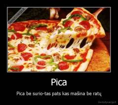 Pica - Pica be surio-tas pats kas mašina be ratų