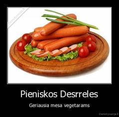 Pieniskos Desrreles - Geriausia mesa vegetarams