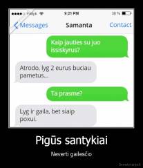 Pigūs santykiai - Neverti gailesčio