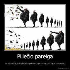 Piliečio pareiga - Stovėti šešėly, kai valdžia liaupsinama ir priimti visą kritiką jai susimovus