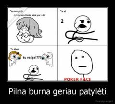 Pilna burna geriau patylėti - 