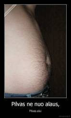 Pilvas ne nuo alaus, - Pilvas alui
