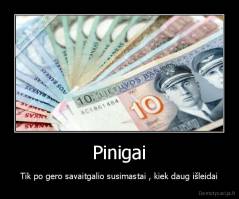 Pinigai - Tik po gero savaitgalio susimastai , kiek daug išleidai
