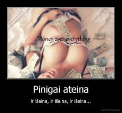 Pinigai ateina - ir išeina, ir išeina, ir išeina...