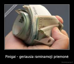 Pinigai - geriausia raminamoji priemonė - 