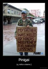 Pinigai - -jų reikia visiems:)