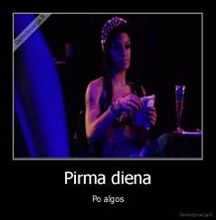 Pirma diena - Po algos