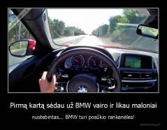 Pirmą kartą sėdau už BMW vairo ir likau maloniai - nustebintas... BMW turi posūkio rankenėles!