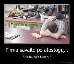 Pirma savaitė po atostogų... - Ar ir tau taip būna???